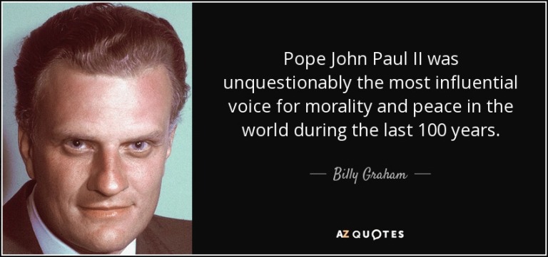quote-pope-john-paul-ii-was-unquestionably-the-most-influential-voice-for-morality-and-peace-billy-graham-136-97-54